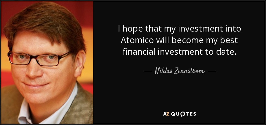 I hope that my investment into Atomico will become my best financial investment to date. - Niklas Zennstrom