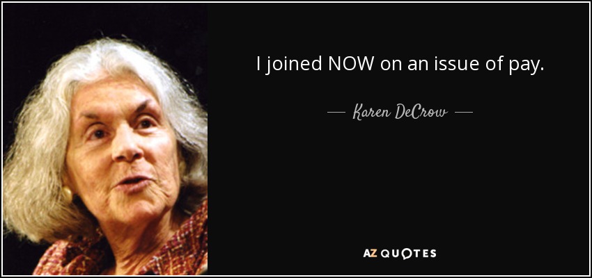 I joined NOW on an issue of pay. - Karen DeCrow