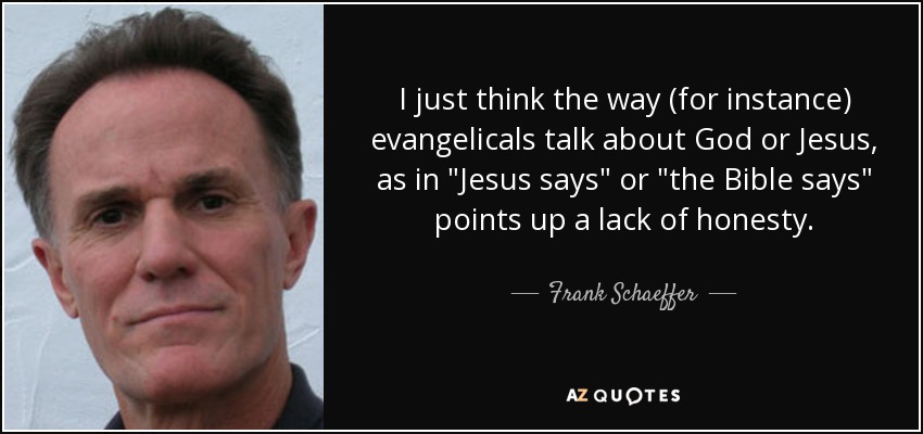 I just think the way (for instance) evangelicals talk about God or Jesus, as in 