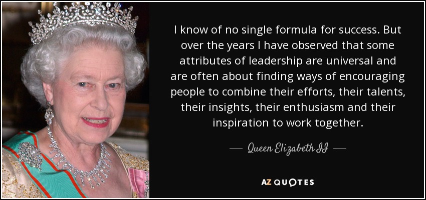 Queen Elizabeth II quote: I know of no single formula for success. But