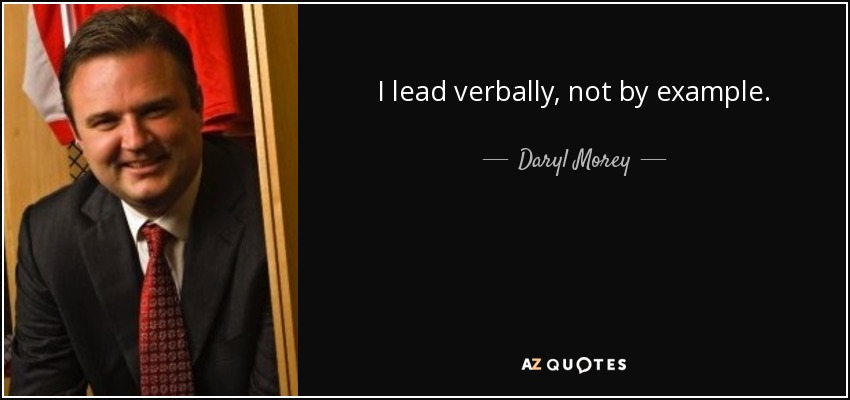 I lead verbally, not by example. - Daryl Morey