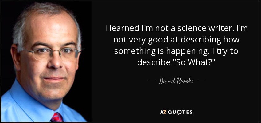 I learned I'm not a science writer. I'm not very good at describing how something is happening. I try to describe 