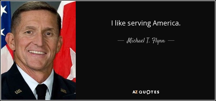 I like serving America. - Michael T. Flynn