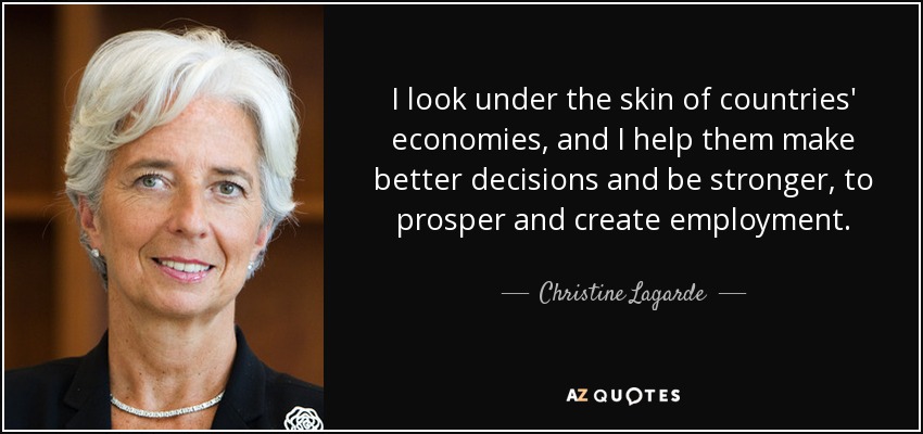 I look under the skin of countries' economies, and I help them make better decisions and be stronger, to prosper and create employment. - Christine Lagarde