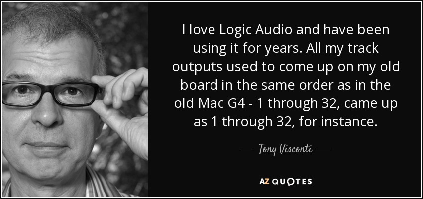 I love Logic Audio and have been using it for years. All my track outputs used to come up on my old board in the same order as in the old Mac G4 - 1 through 32, came up as 1 through 32, for instance. - Tony Visconti