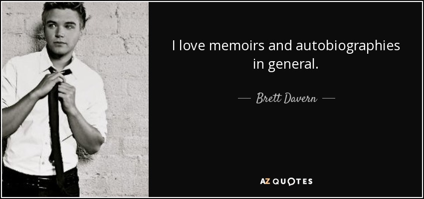 I love memoirs and autobiographies in general. - Brett Davern