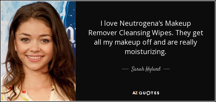 I love Neutrogena's Makeup Remover Cleansing Wipes. They get all my makeup off and are really moisturizing. - Sarah Hyland