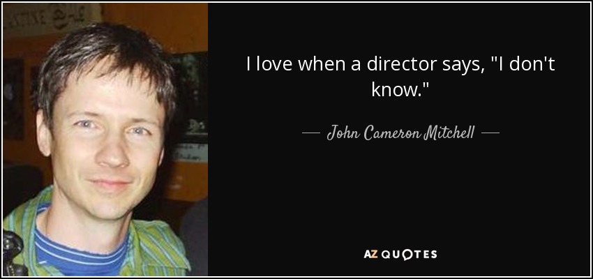 I love when a director says, 