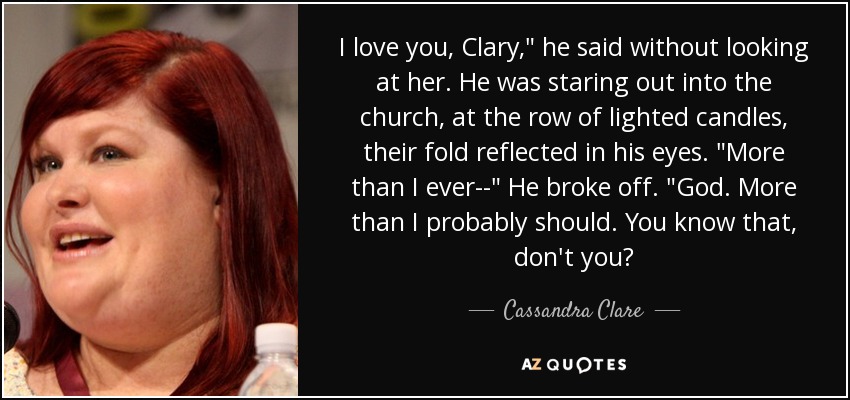 I love you, Clary,