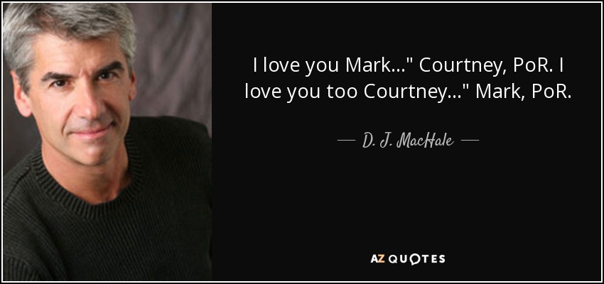 I love you Mark...