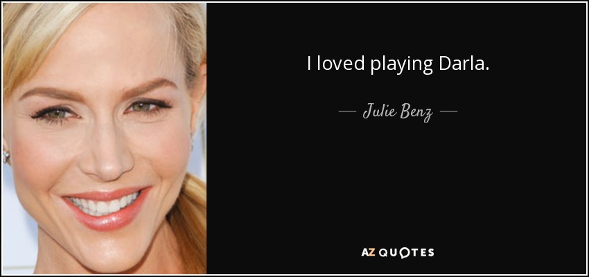 I loved playing Darla. - Julie Benz