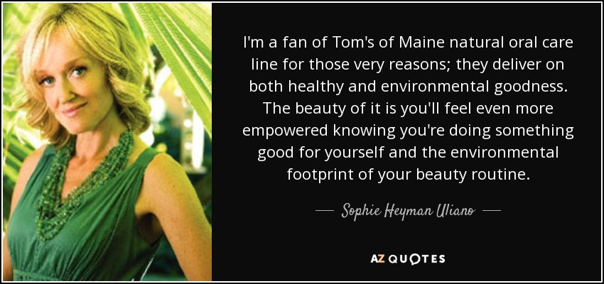 I'm a fan of Tom's of Maine natural oral care line for those very reasons; they deliver on both healthy and environmental goodness. The beauty of it is you'll feel even more empowered knowing you're doing something good for yourself and the environmental footprint of your beauty routine. - Sophie Heyman Uliano