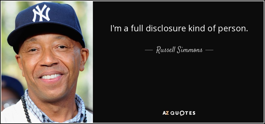 I'm a full disclosure kind of person. - Russell Simmons