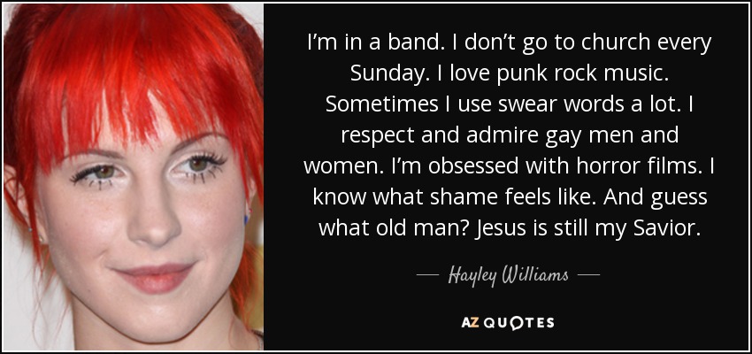 Hayley Williams Quote I M In A Band I Don T Go To Church Every