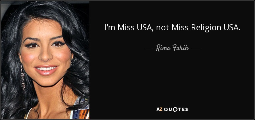 I'm Miss USA, not Miss Religion USA. - Rima Fakih