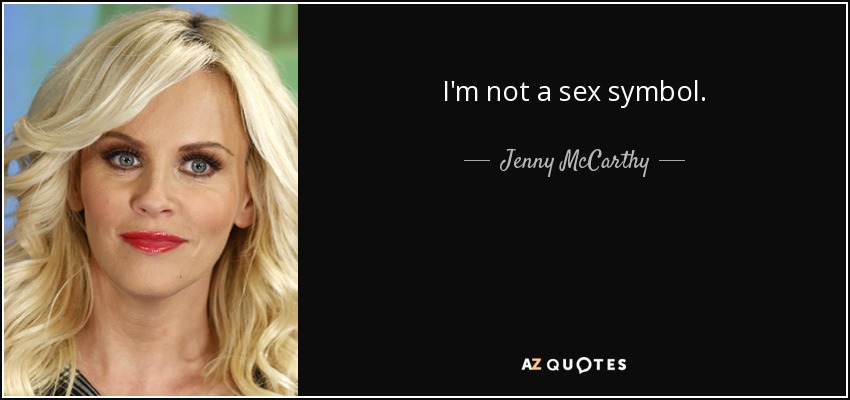 I'm not a sex symbol. - Jenny McCarthy