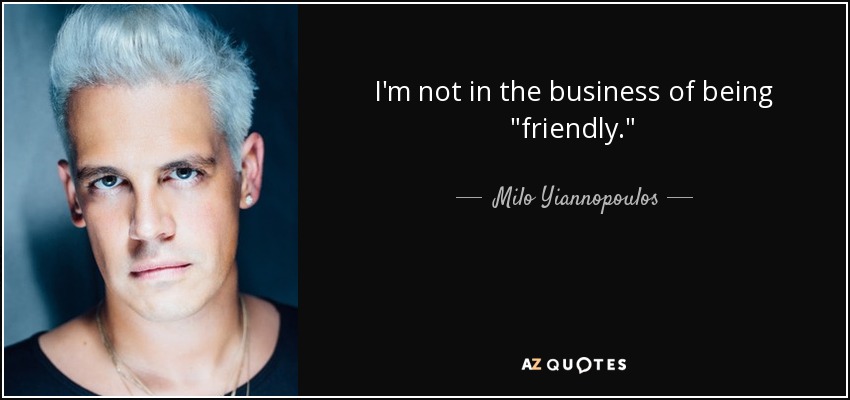I'm not in the business of being 