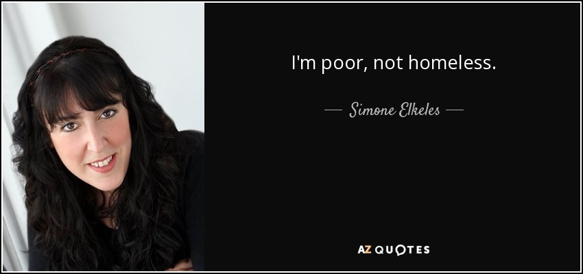I'm poor, not homeless. - Simone Elkeles