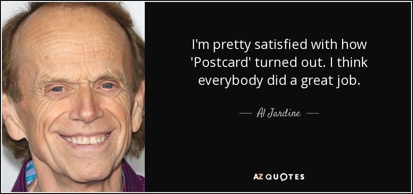 I'm pretty satisfied with how 'Postcard' turned out. I think everybody did a great job. - Al Jardine