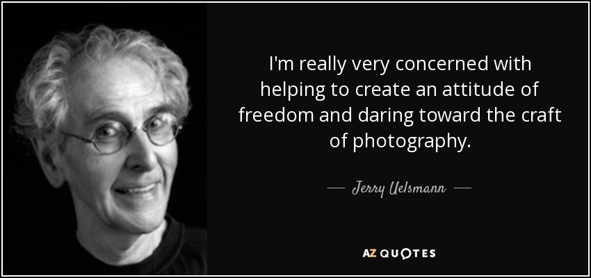I'm really very concerned with helping to create an attitude of freedom and daring toward the craft of photography. - Jerry Uelsmann