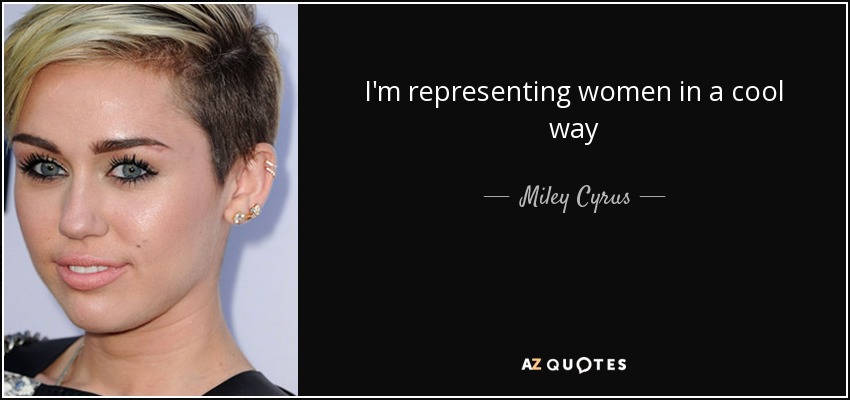 I'm representing women in a cool way - Miley Cyrus