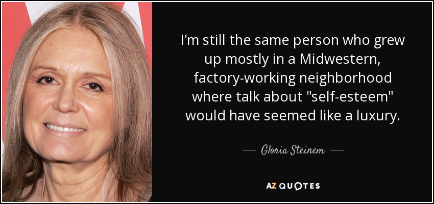 I'm still the same person who grew up mostly in a Midwestern, factory-working neighborhood where talk about 