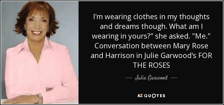 I'm wearing clothes in my thoughts and dreams though. What am I wearing in yours?