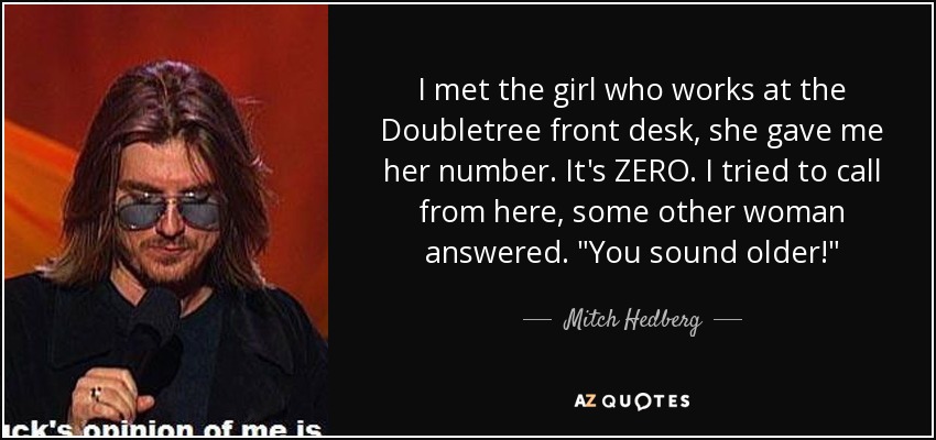 I met the girl who works at the Doubletree front desk, she gave me her number. It's ZERO. I tried to call from here, some other woman answered. 