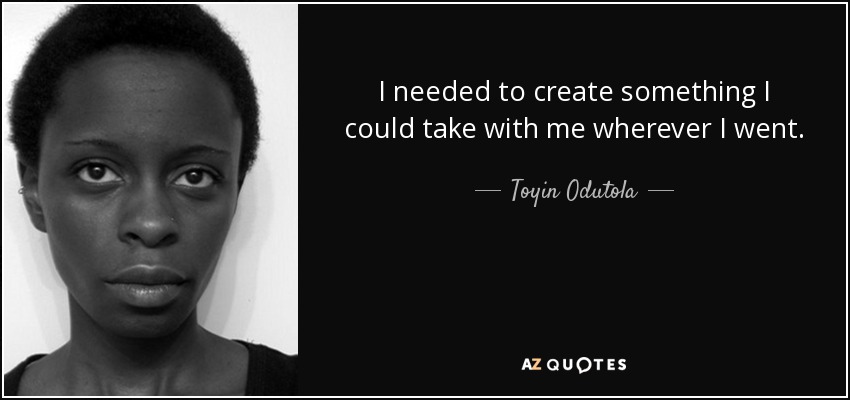 I needed to create something I could take with me wherever I went. - Toyin Odutola