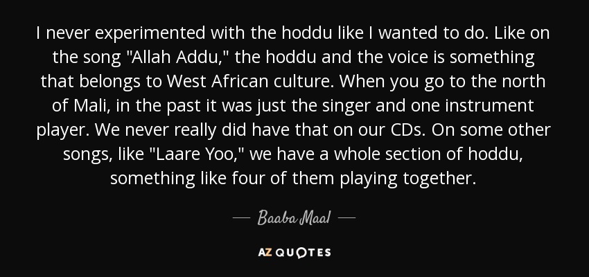 I never experimented with the hoddu like I wanted to do. Like on the song 