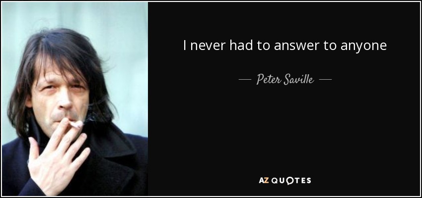 I never had to answer to anyone - Peter Saville