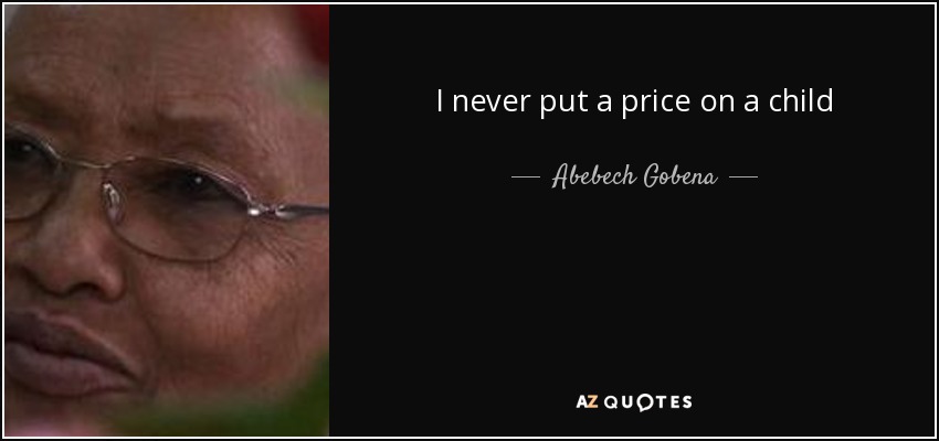 I never put a price on a child - Abebech Gobena