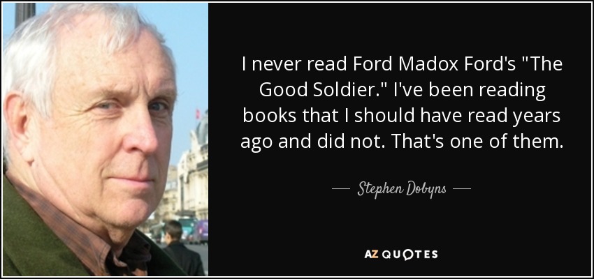 I never read Ford Madox Ford's 