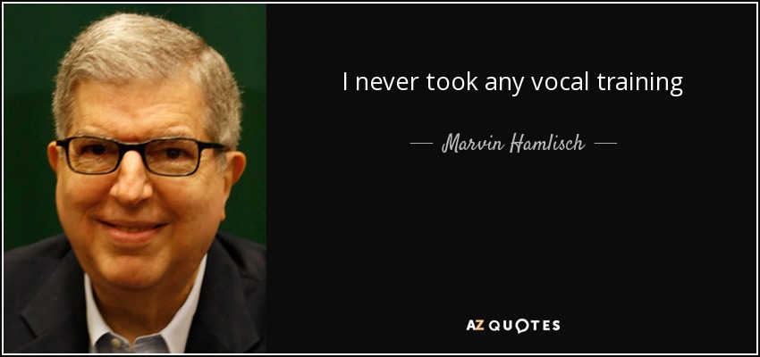 I never took any vocal training - Marvin Hamlisch
