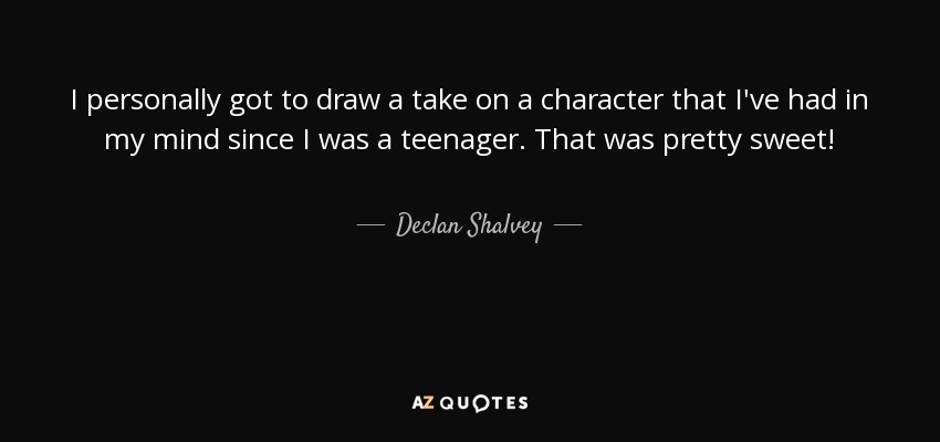 I personally got to draw a take on a character that I've had in my mind since I was a teenager. That was pretty sweet! - Declan Shalvey