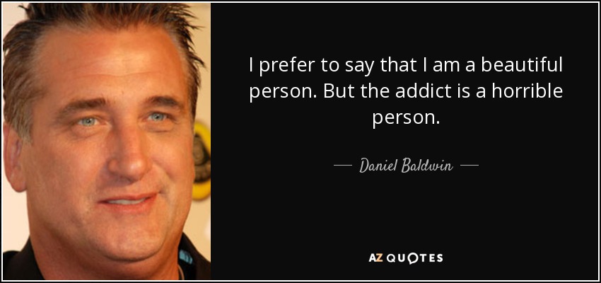Daniel Baldwin quote: I prefer to say that I am a beautiful person...