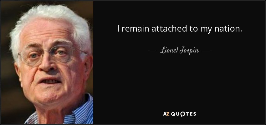 I remain attached to my nation. - Lionel Jospin
