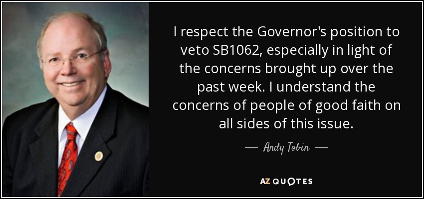 I respect the Governor's position to veto SB1062, especially in light of the concerns brought up over the past week. I understand the concerns of people of good faith on all sides of this issue. - Andy Tobin