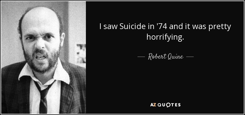 I saw Suicide in '74 and it was pretty horrifying. - Robert Quine