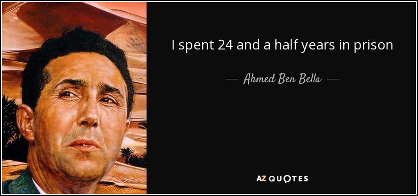 I spent 24 and a half years in prison - Ahmed Ben Bella