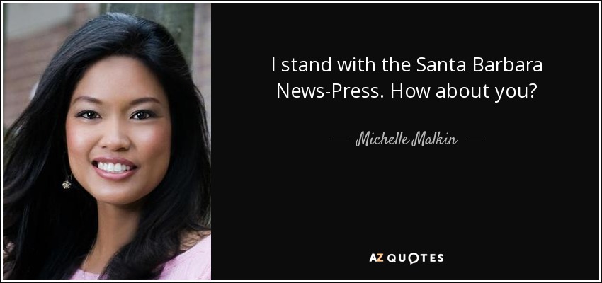 I stand with the Santa Barbara News-Press. How about you? - Michelle Malkin