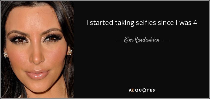 I started taking selfies since I was 4 - Kim Kardashian