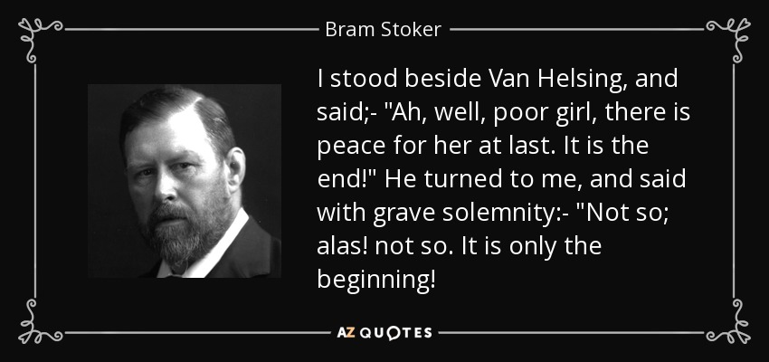 I stood beside Van Helsing, and said;- 