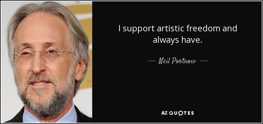 I support artistic freedom and always have. - Neil Portnow