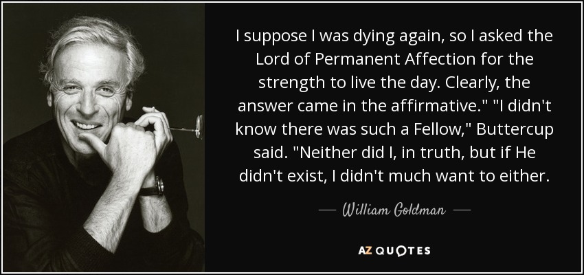 I suppose I was dying again, so I asked the Lord of Permanent Affection for the strength to live the day. Clearly, the answer came in the affirmative.