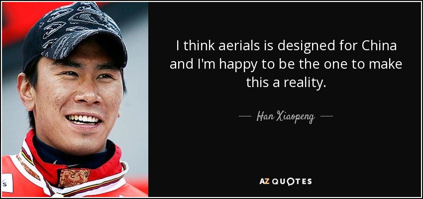 I think aerials is designed for China and I'm happy to be the one to make this a reality. - Han Xiaopeng