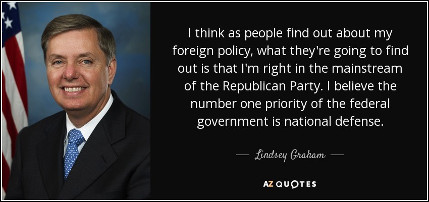 I think as people find out about my foreign policy, what they're going to find out is that I'm right in the mainstream of the Republican Party. I believe the number one priority of the federal government is national defense. - Lindsey Graham