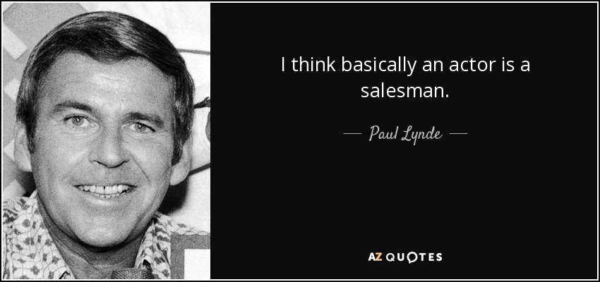 I think basically an actor is a salesman. - Paul Lynde