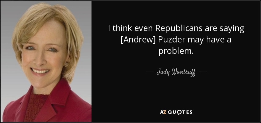 I think even Republicans are saying [Andrew] Puzder may have a problem. - Judy Woodruff