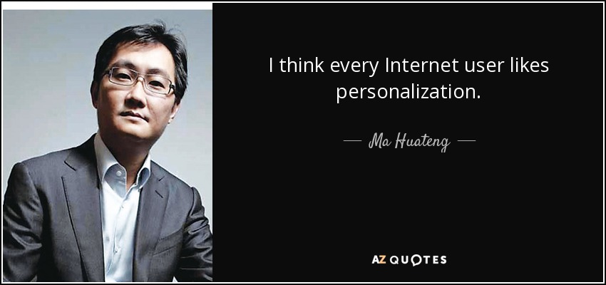I think every Internet user likes personalization. - Ma Huateng